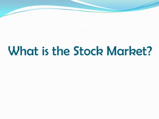 What is the Stock Market? 