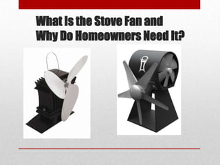 What Is the Stove Fan and
Why Do Homeowners Need It?
 