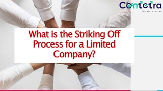 What is the Striking Off
Process for a Limited
Company?
 