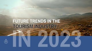 What is the tourism industry going to bring in 2023_.pptx