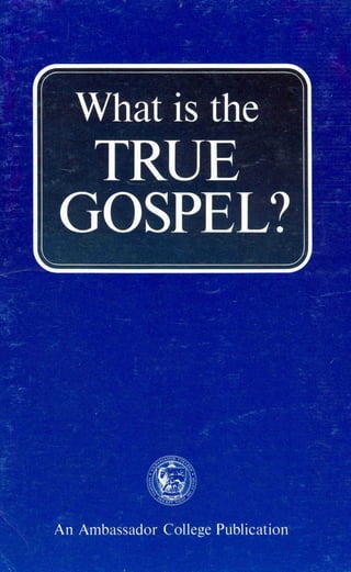 What is the true gospel (prelim 1972)