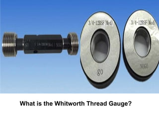 What is the Whitworth Thread Gauge?
 