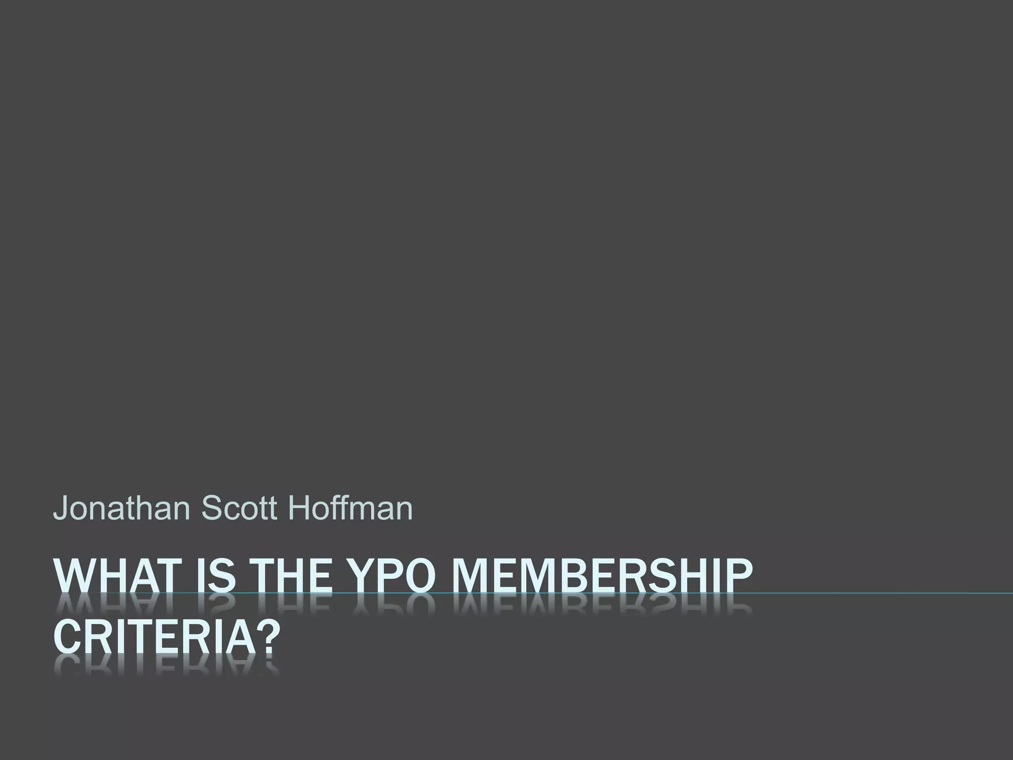 What Is the YPO Membership Criteria? PPT