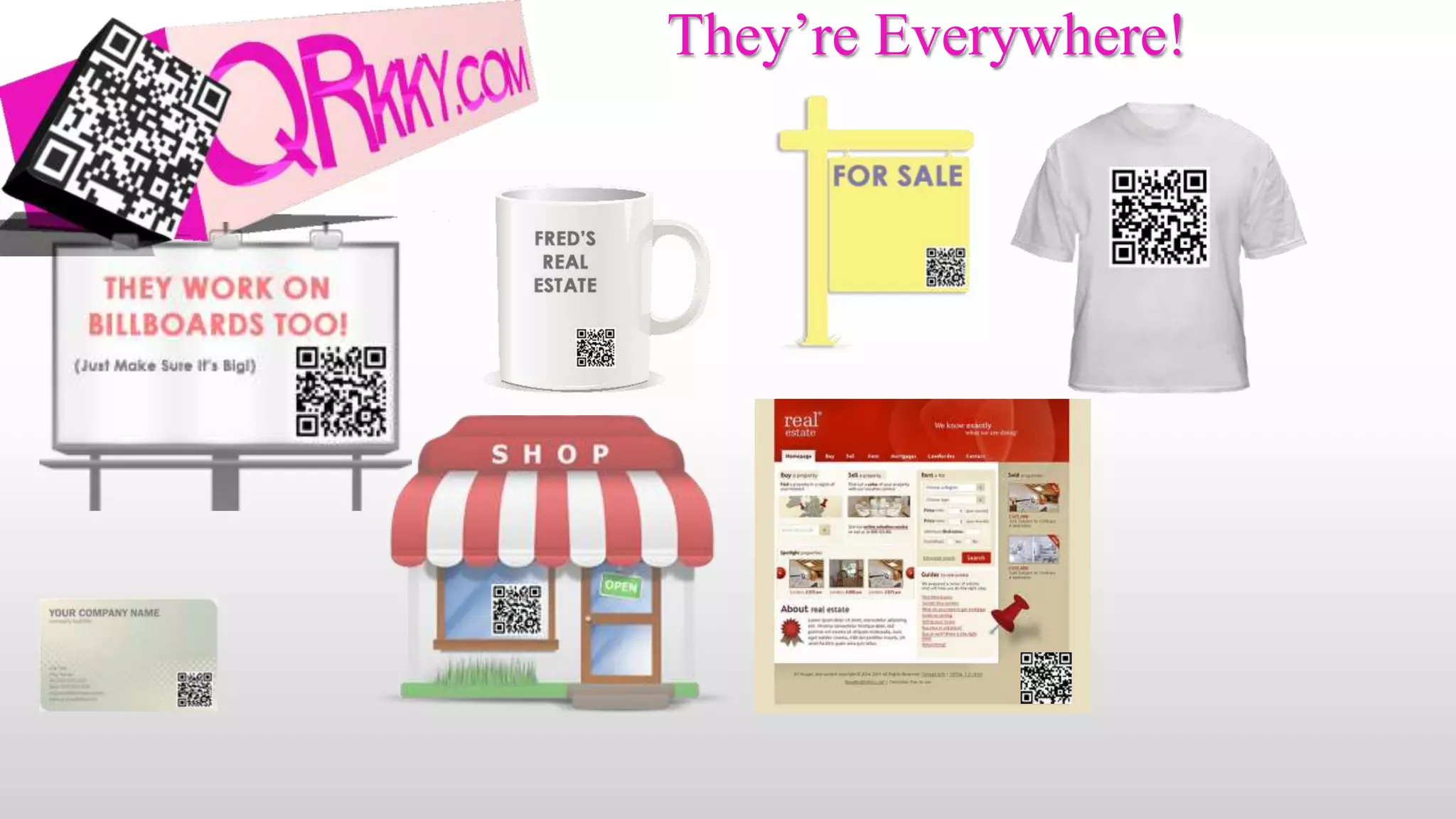 They’re Everywhere!
 