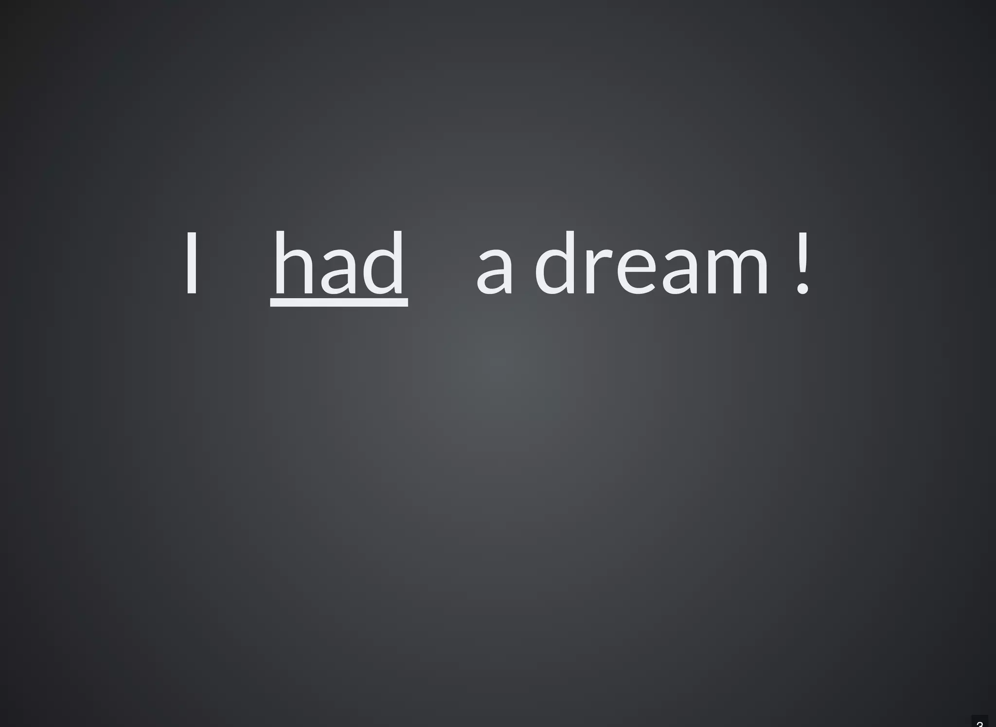 I    had    a dream !
 