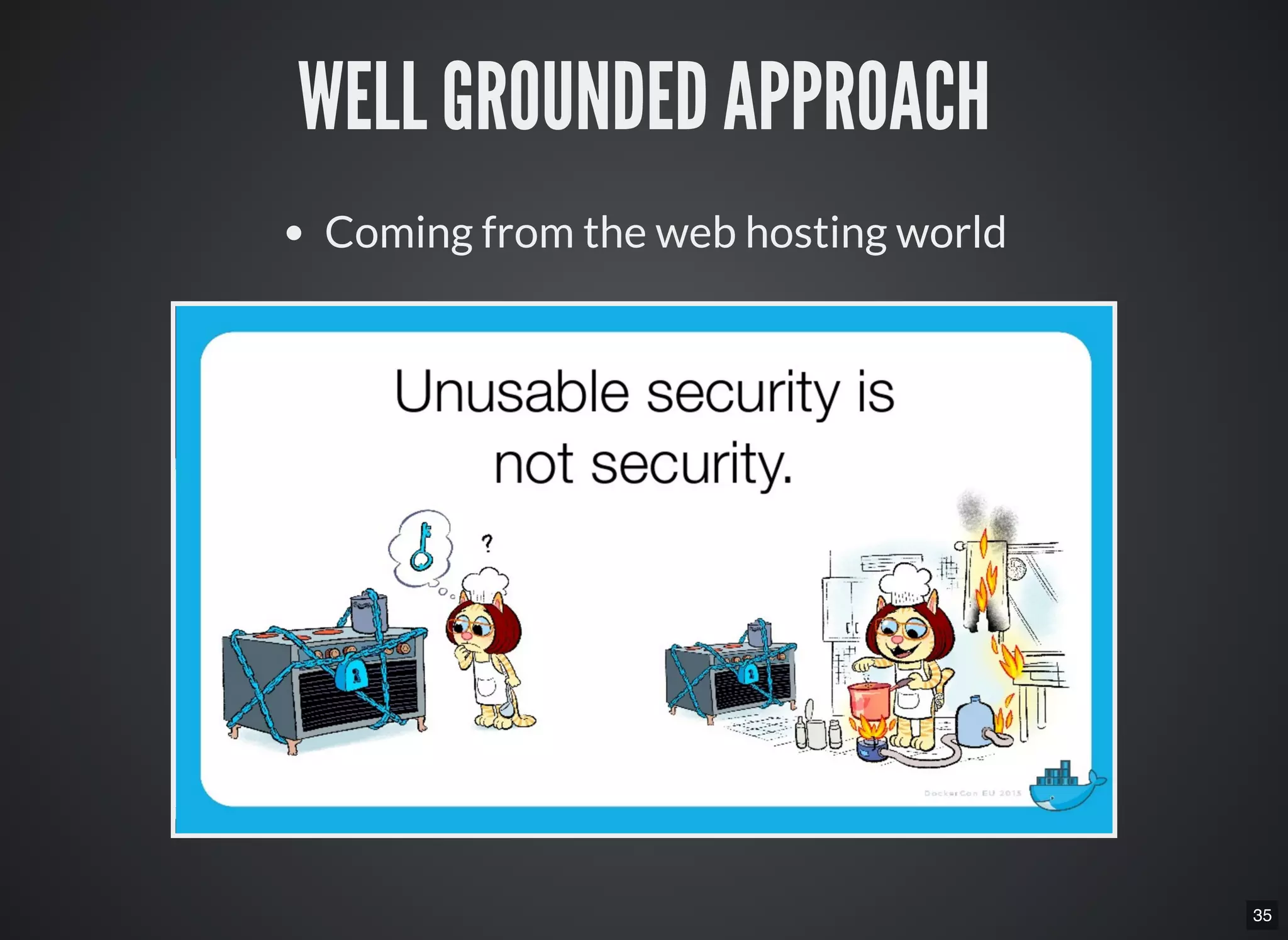 35
WELL GROUNDED APPROACH
Coming from the web hosting world
 