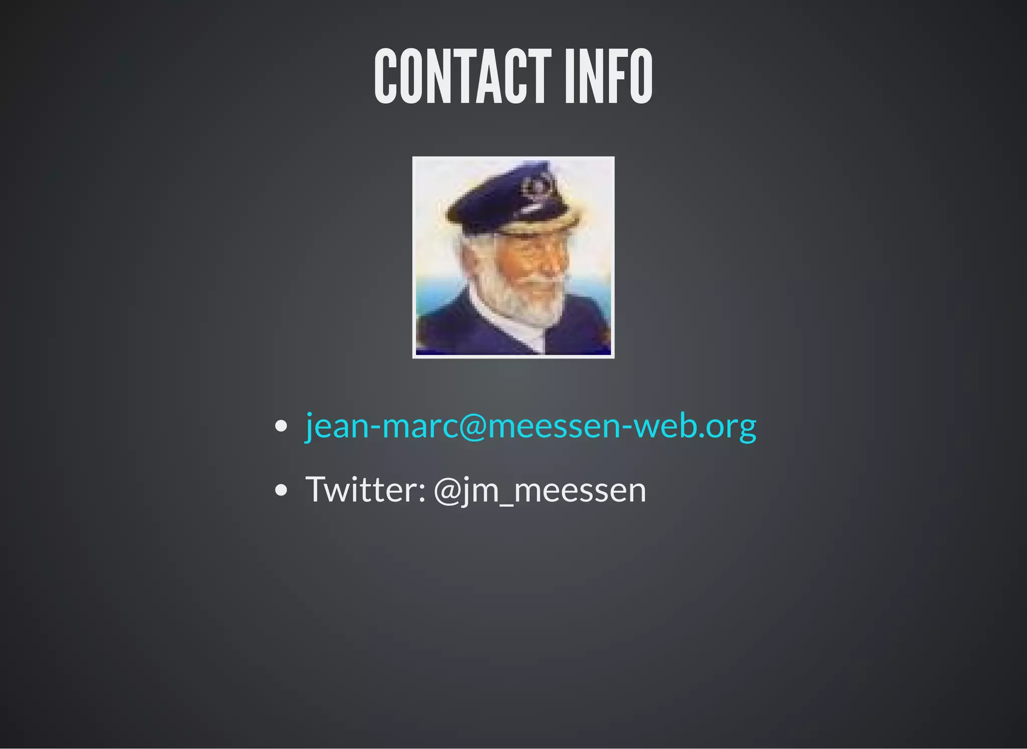 CONTACT INFO
Twitter: @jm_meessen
jean-marc@meessen-web.org
 