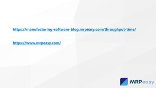 https://manufacturing-software-blog.mrpeasy.com/throughput-time/
https://www.mrpeasy.com/
 