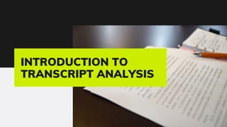 INTRODUCTION TO
TRANSCRIPT ANALYSIS
 
