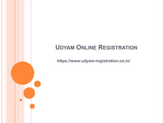 UDYAM ONLINE REGISTRATION
https://www.udyam-registration.co.in/
 