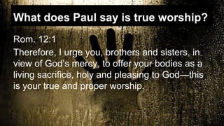 What is true worship?