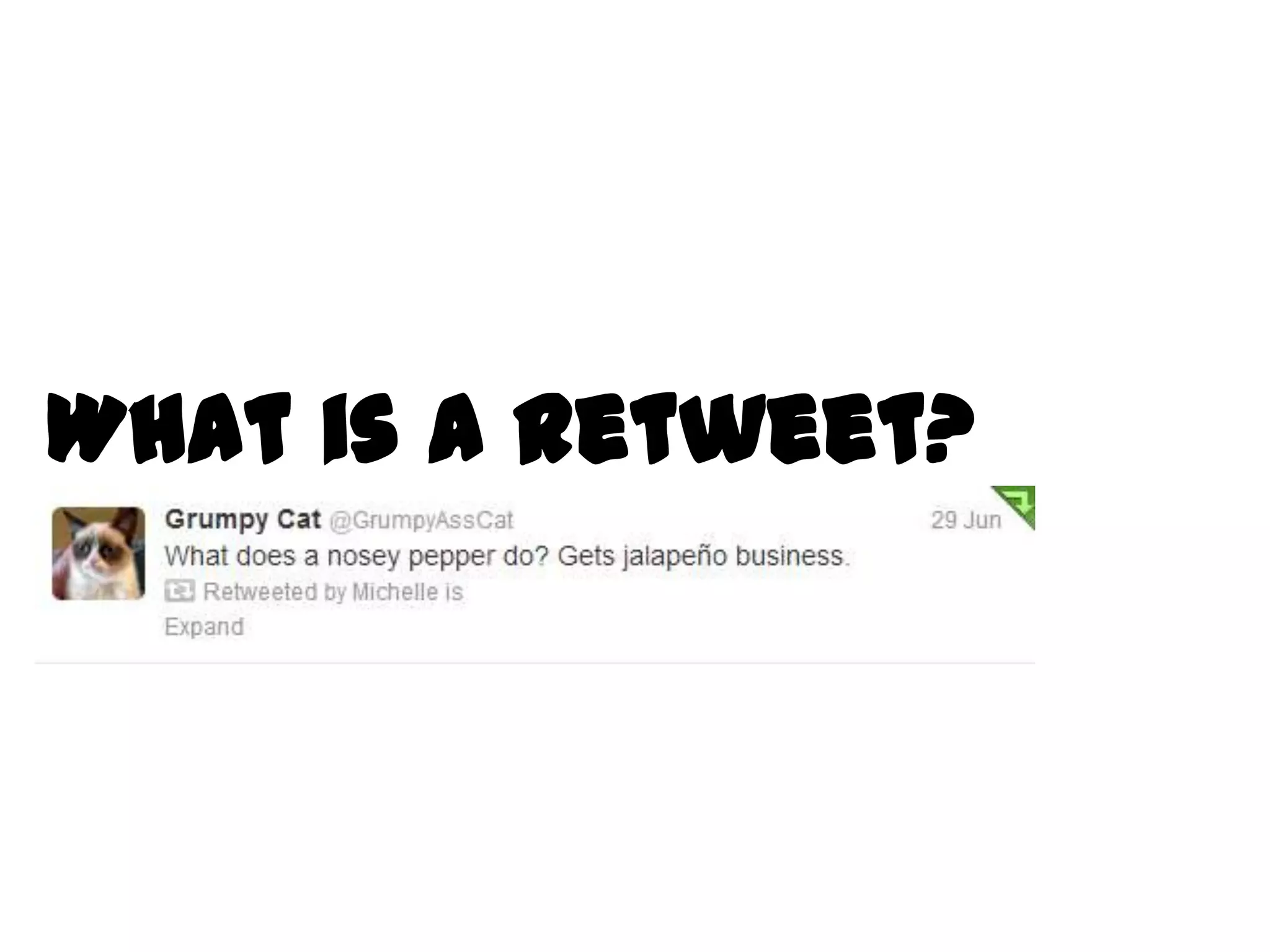 What is a retweet?