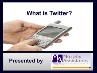 What is Twitter? Presented by 