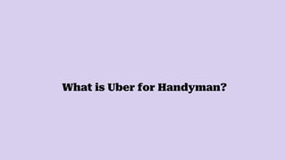 What is Uber for Handyman?
 