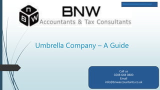 Umbrella Company – A Guide
https://www.bnwaccountants.co.uk/
Call us
0208 648 0800
Email
info@bnwaccountants.co.uk
 