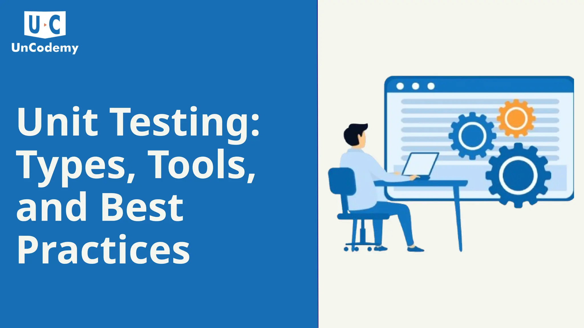 Unit Testing: Types, Tools, and Best Practices 