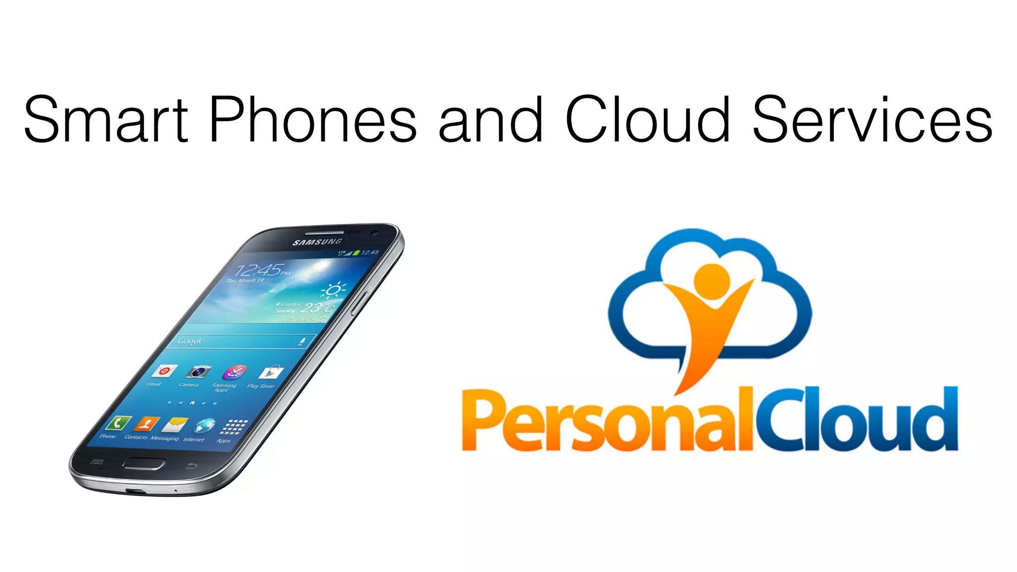 Smart Phones and Cloud Services
 