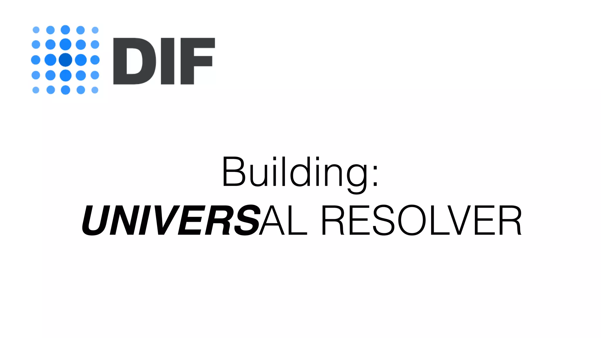Building:
UNIVERSAL RESOLVER
 