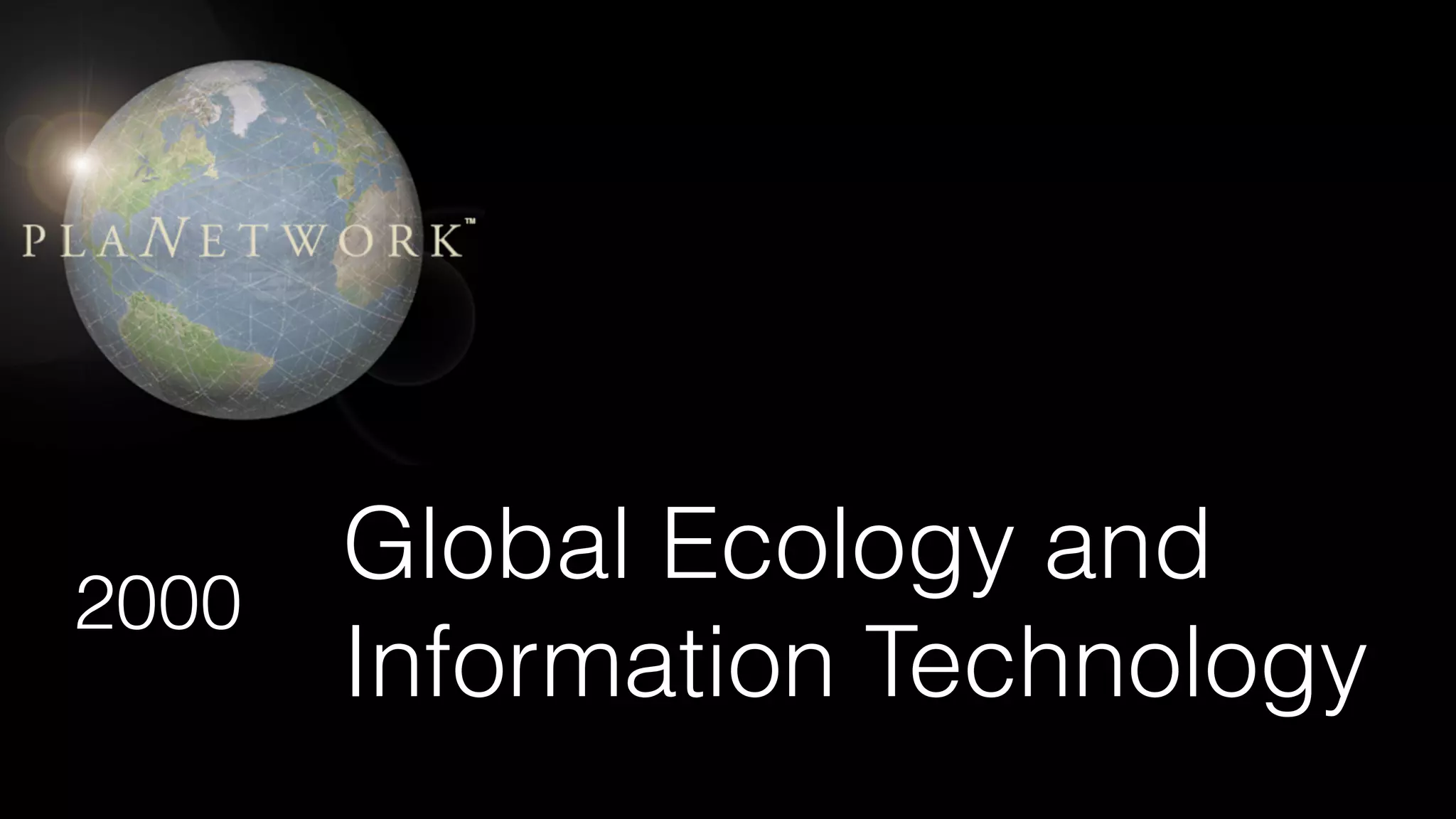 Global Ecology and
Information Technology
2000
 