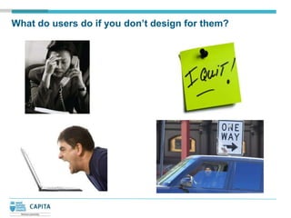 What do users do if you don’t design for them?
 