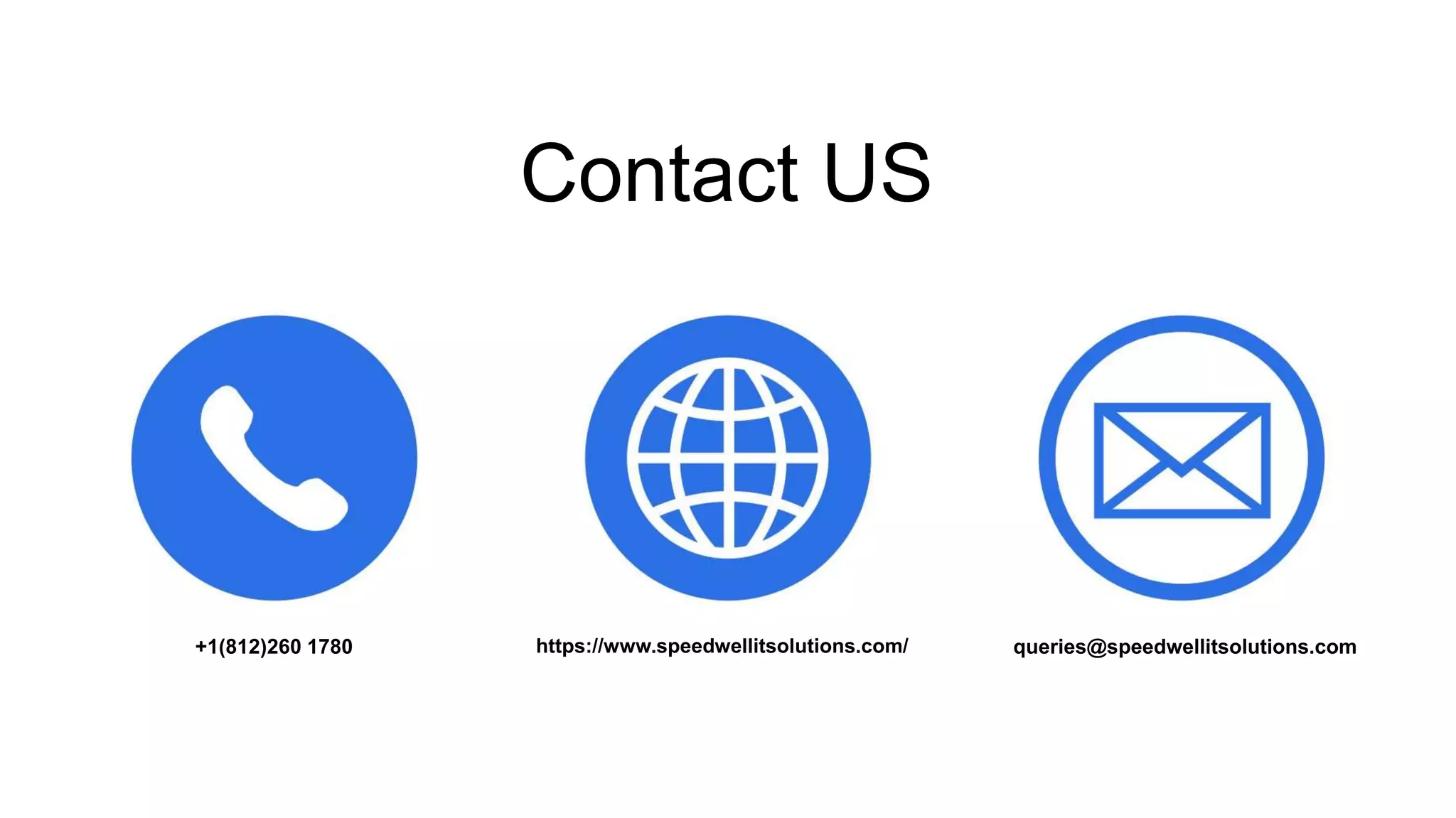 Contact US
+1(812)260 1780 https://www.speedwellitsolutions.com/ queries@speedwellitsolutions.com
 