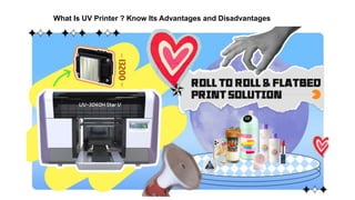What Is UV Printer ? Know Its Advantages and Disadvantages
 