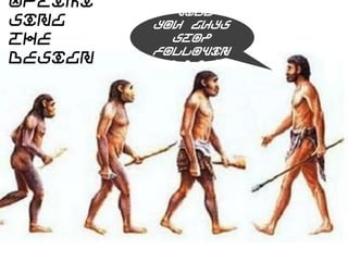 Optimising
the design
Version

A

Testing
different
versions

“Will you guys
stop following
me…”
Version

B

 