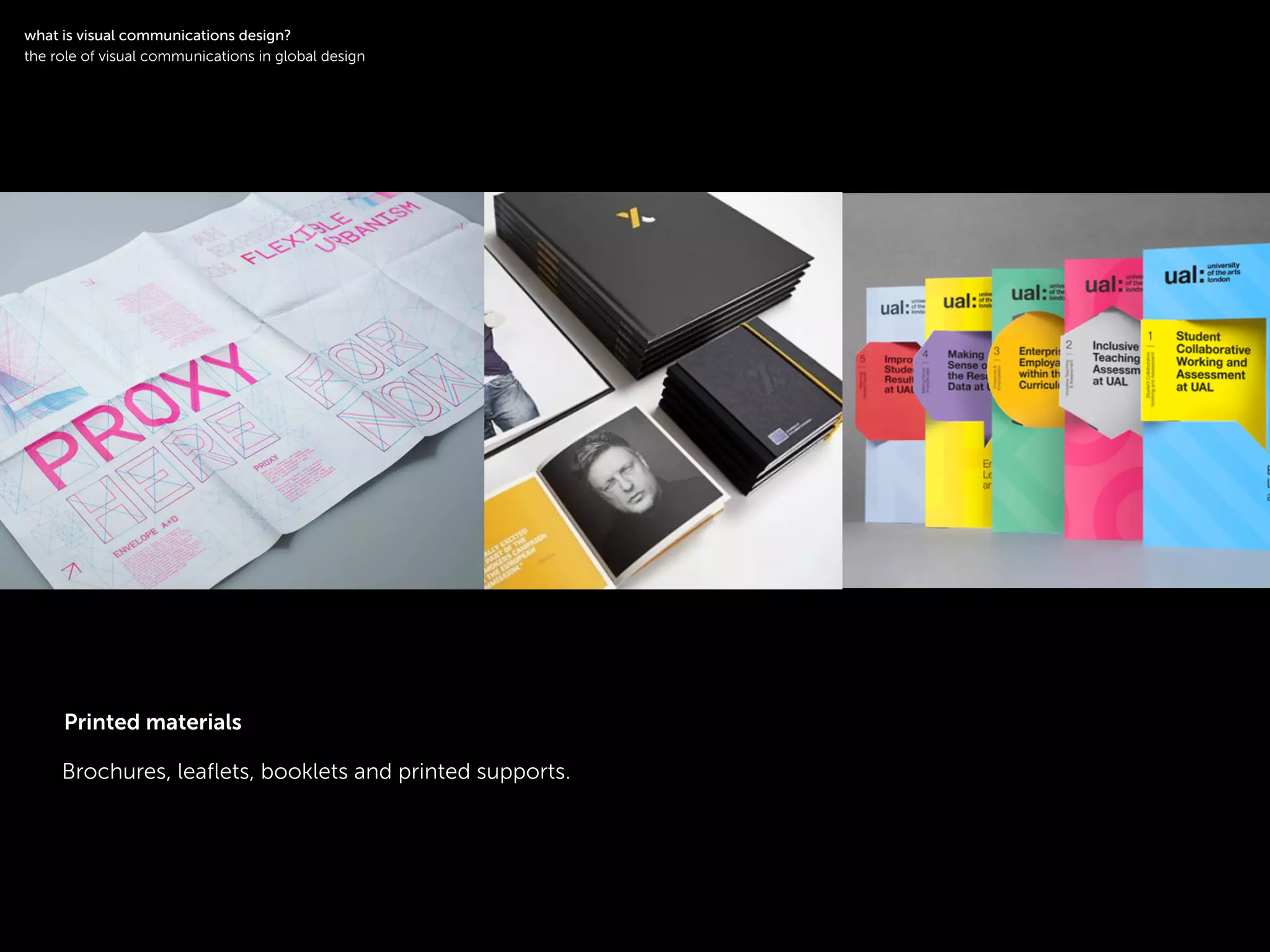 !
Brochures, leaﬂets, booklets and printed supports.
symbol logotype
!
what is visual communications design?
the role of visual communications in global design
Printed materials
 