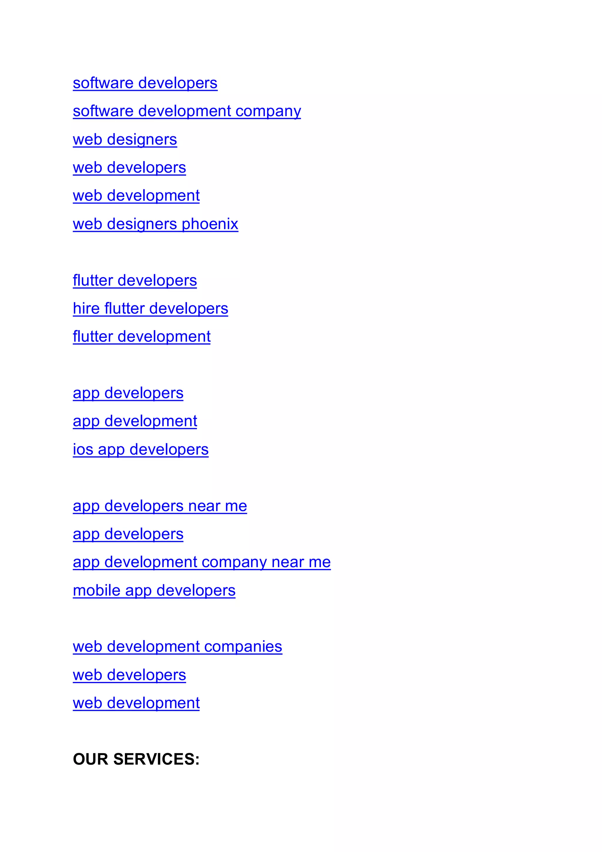 software developers
software development company
web designers
web developers
web development
web designers phoenix
flutter developers
hire flutter developers
flutter development
app developers
app development
ios app developers
app developers near me
app developers
app development company near me
mobile app developers
web development companies
web developers
web development
OUR SERVICES:
 