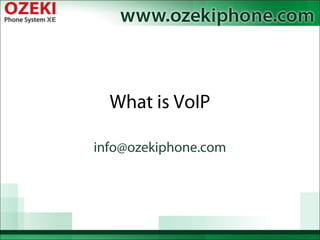 What is VoIP

info@ozekiphone.com
 