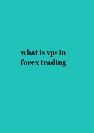 what is vps in 
forex trading 
 