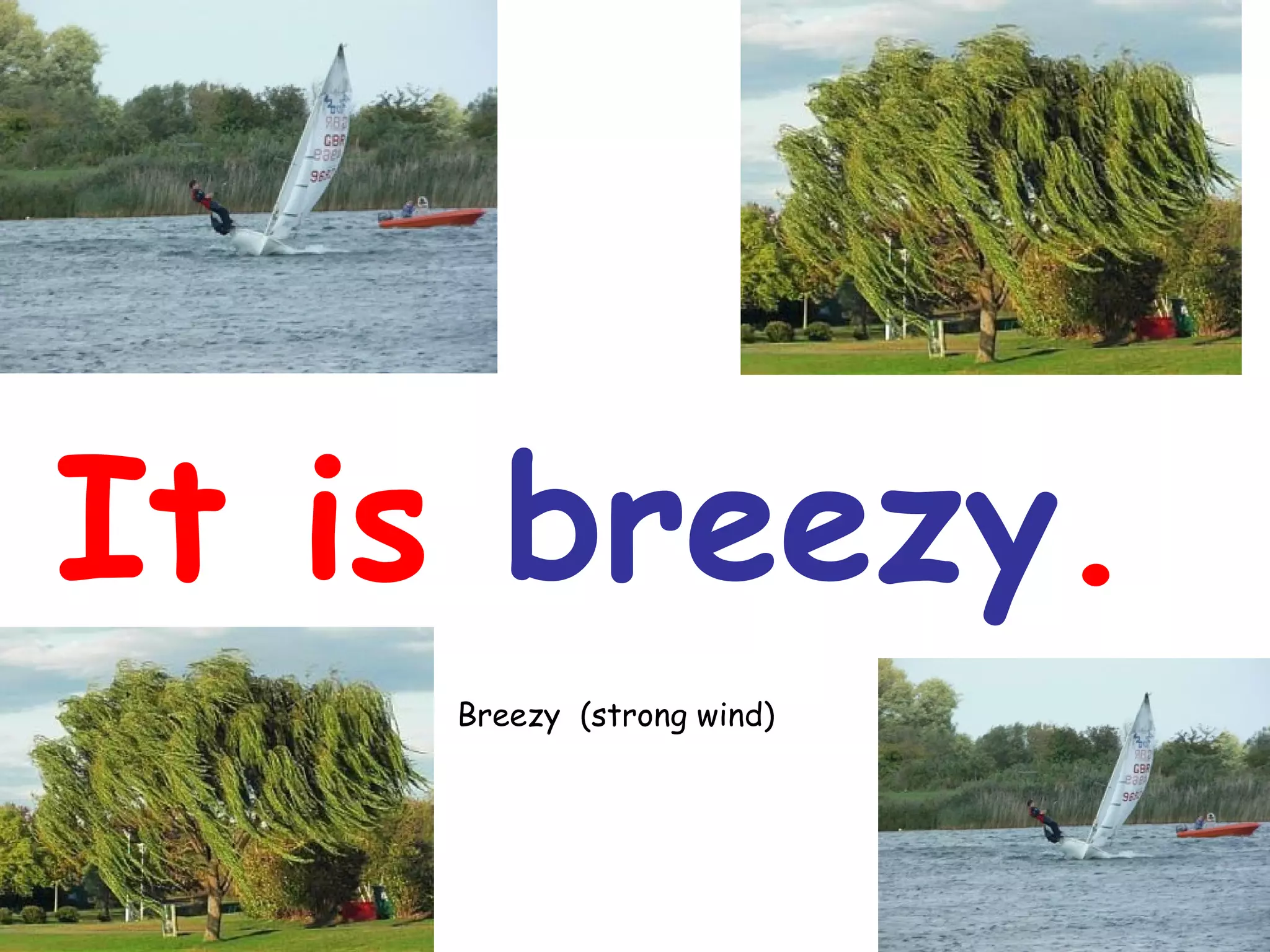 It is breezy.
Breezy (strong wind)