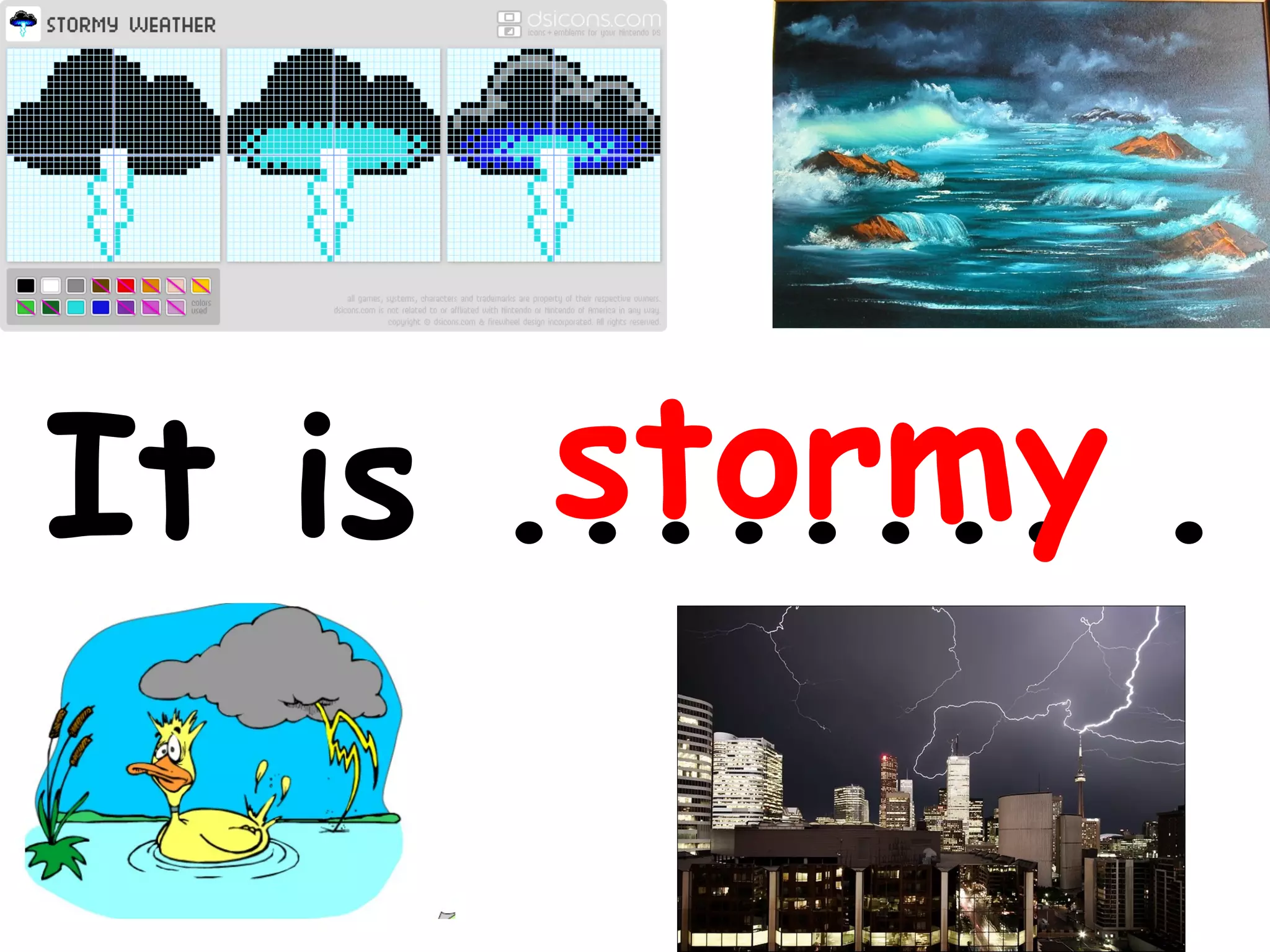 stormy
It is ........ .