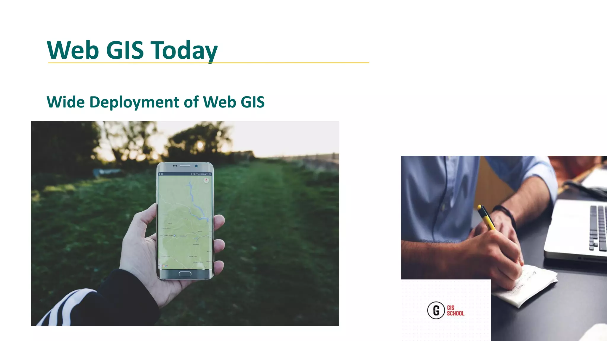 Web GIS Today
Wide Deployment of Web GIS
 