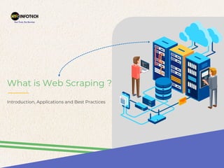 What is Web Scraping ?
Introduction, Applications and Best Practices
 
