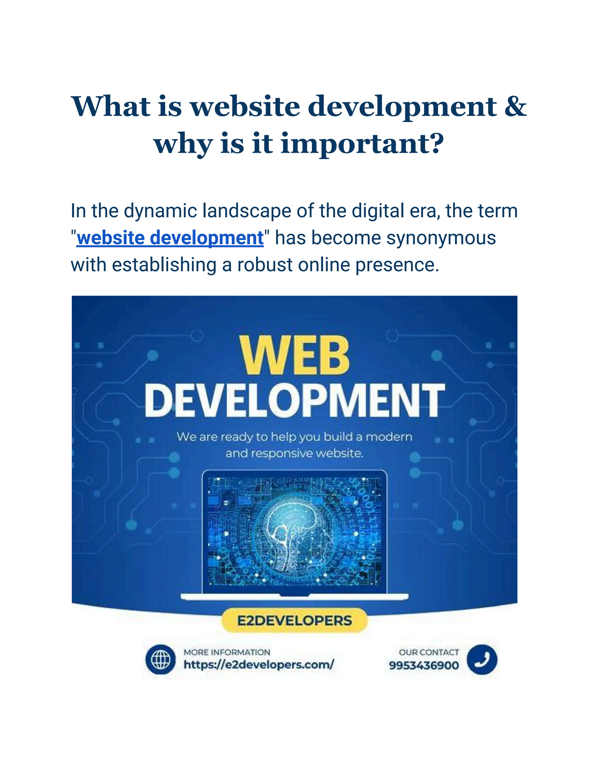 What is website development &
why is it important?
In the dynamic landscape of the digital era, the term
"website development" has become synonymous
with establishing a robust online presence.
 