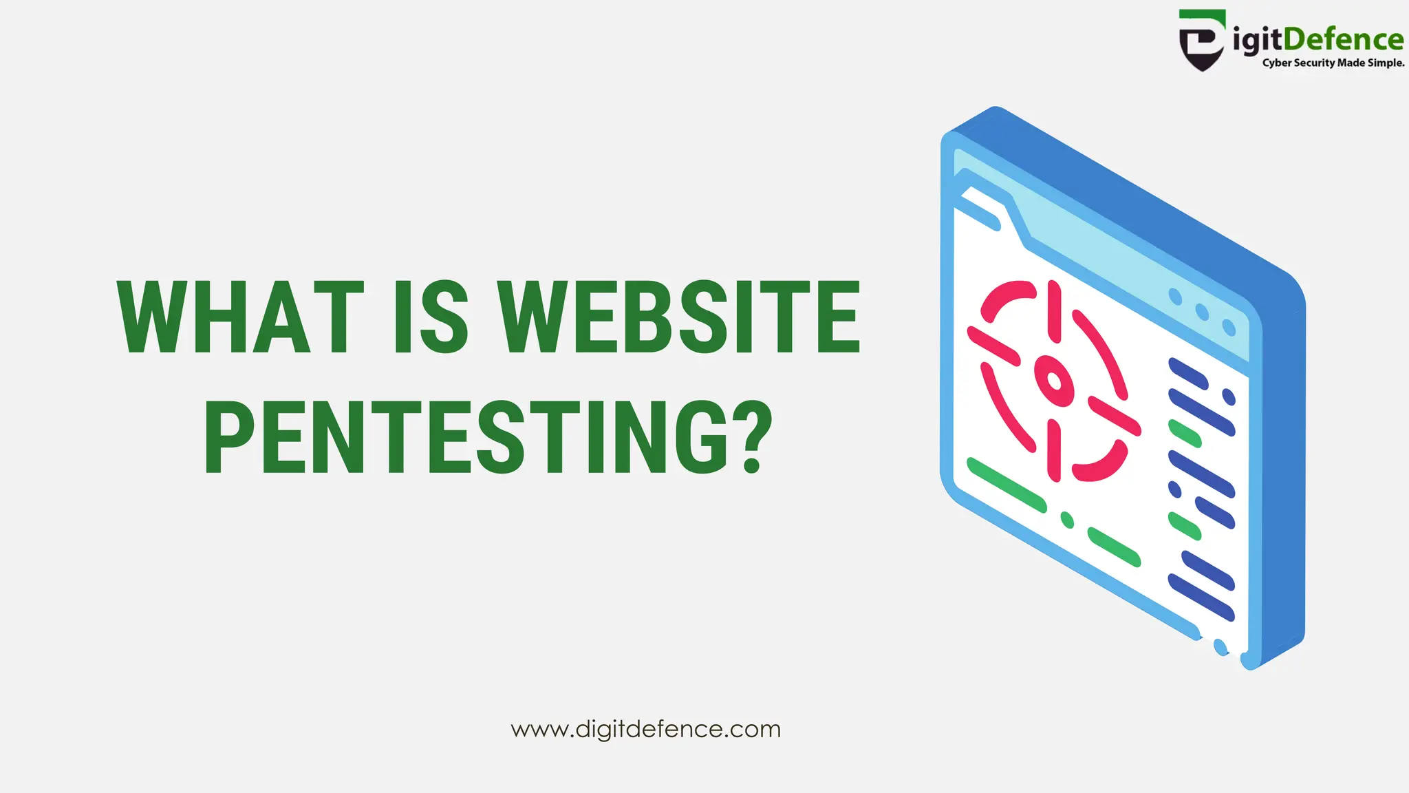WHAT IS WEBSITE
PENTESTING?
www.digitdefence.com
 