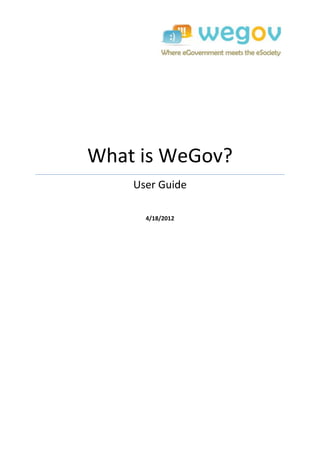 What is WeGov?
    User Guide

      4/18/2012
 