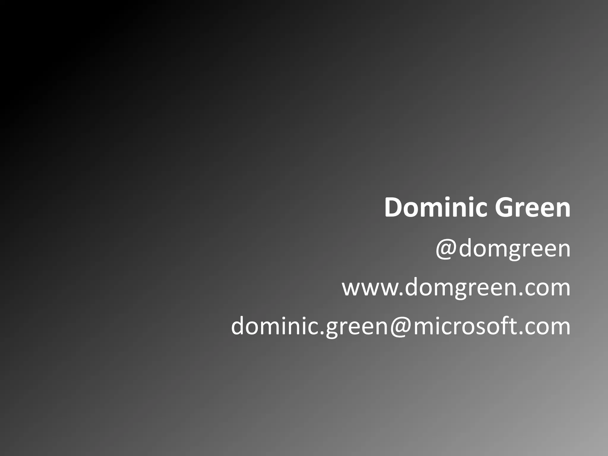 Dominic Green@domgreenwww.domgreen.comdominic.green@microsoft.com
