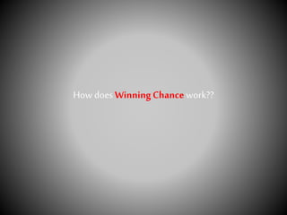 How does WinningChancework??
 