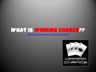 What is Winning Chance?? http://apps.facebook.com/winningchance/ 