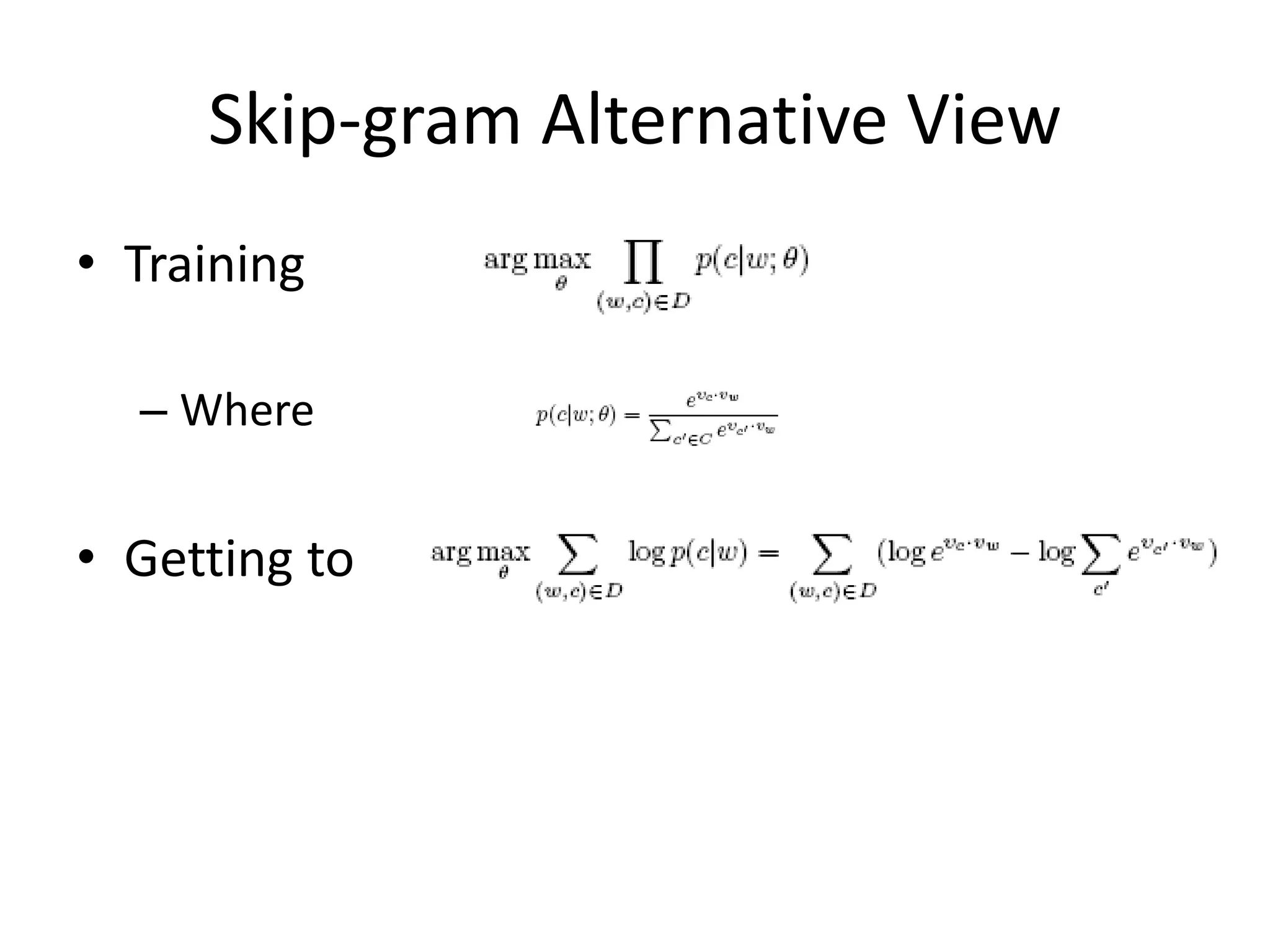 Skip-gram Alternative View
• Training
– Where
• Getting to
 