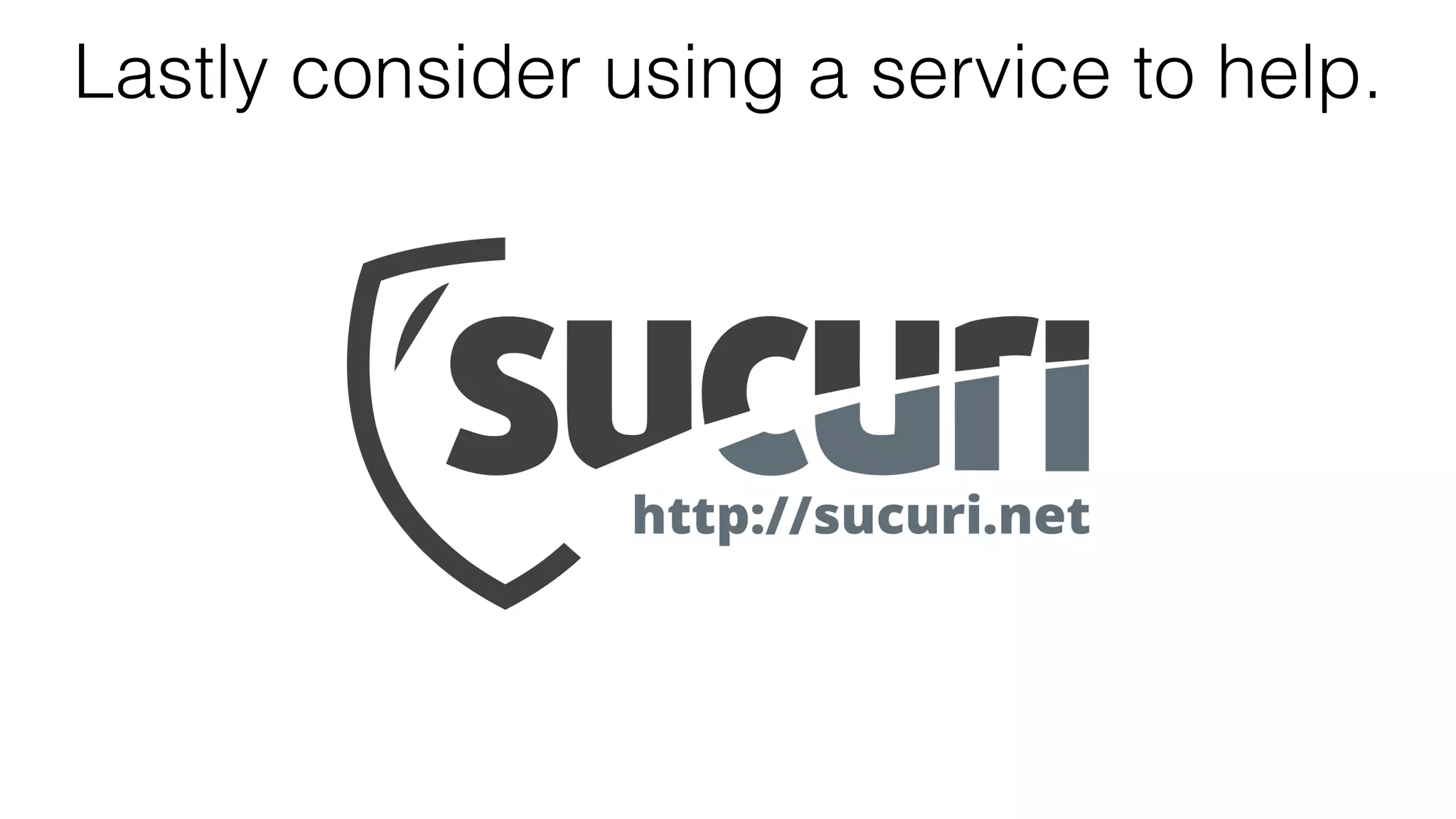 Lastly consider using a service to help.
 