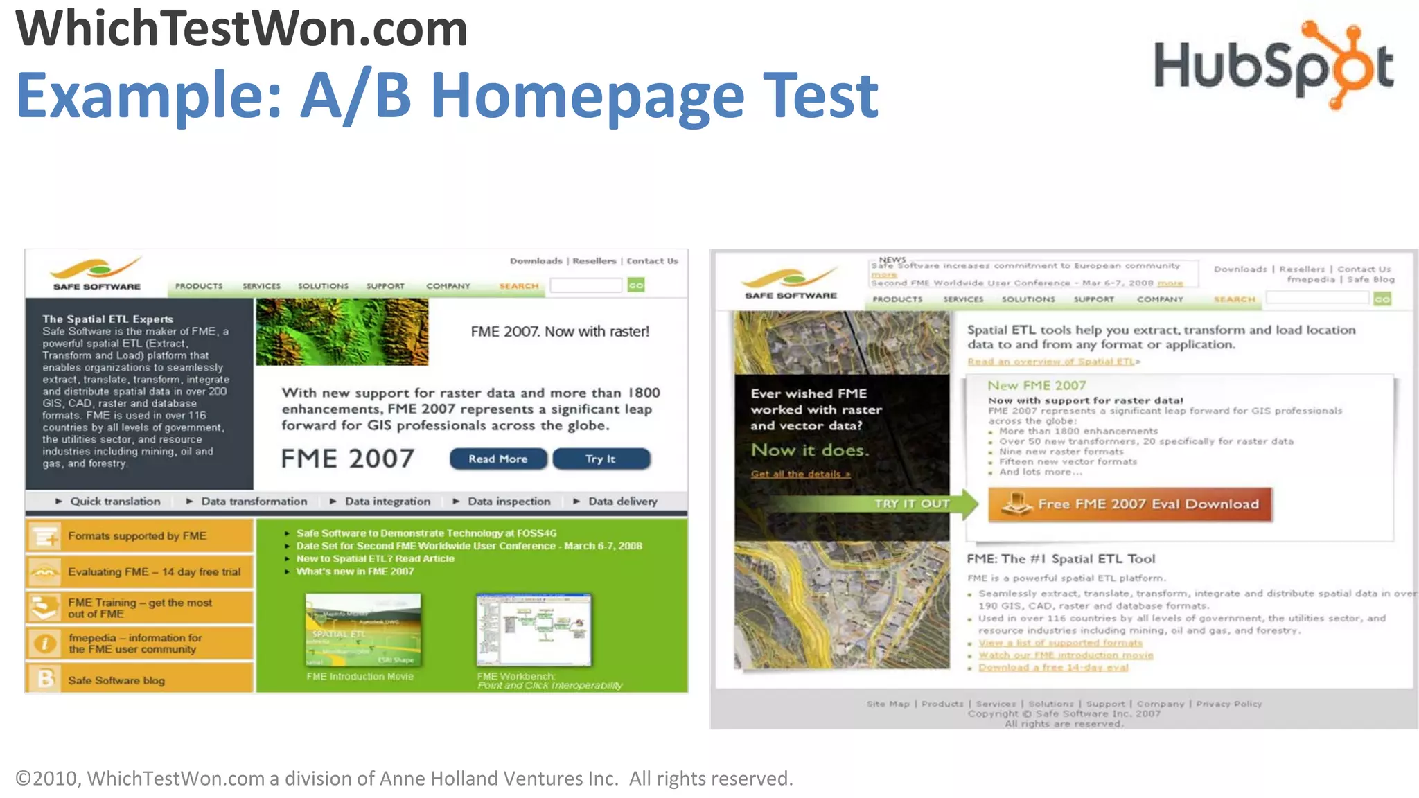 WhichTestWon.com
Example: A/B Homepage Test




©2010, WhichTestWon.com a division of Anne Holland Ventures Inc. All rights reserved.
 