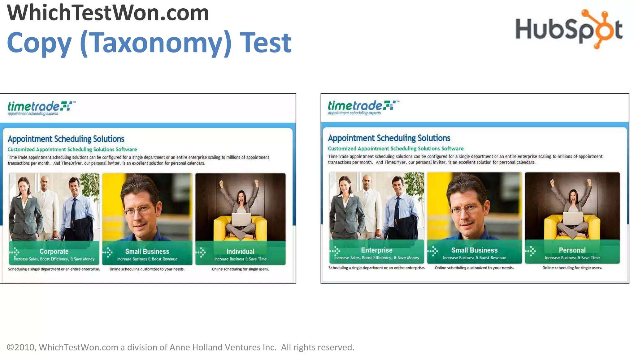 WhichTestWon.com
Copy (Taxonomy) Test




©2010, WhichTestWon.com a division of Anne Holland Ventures Inc. All rights reserved.
 