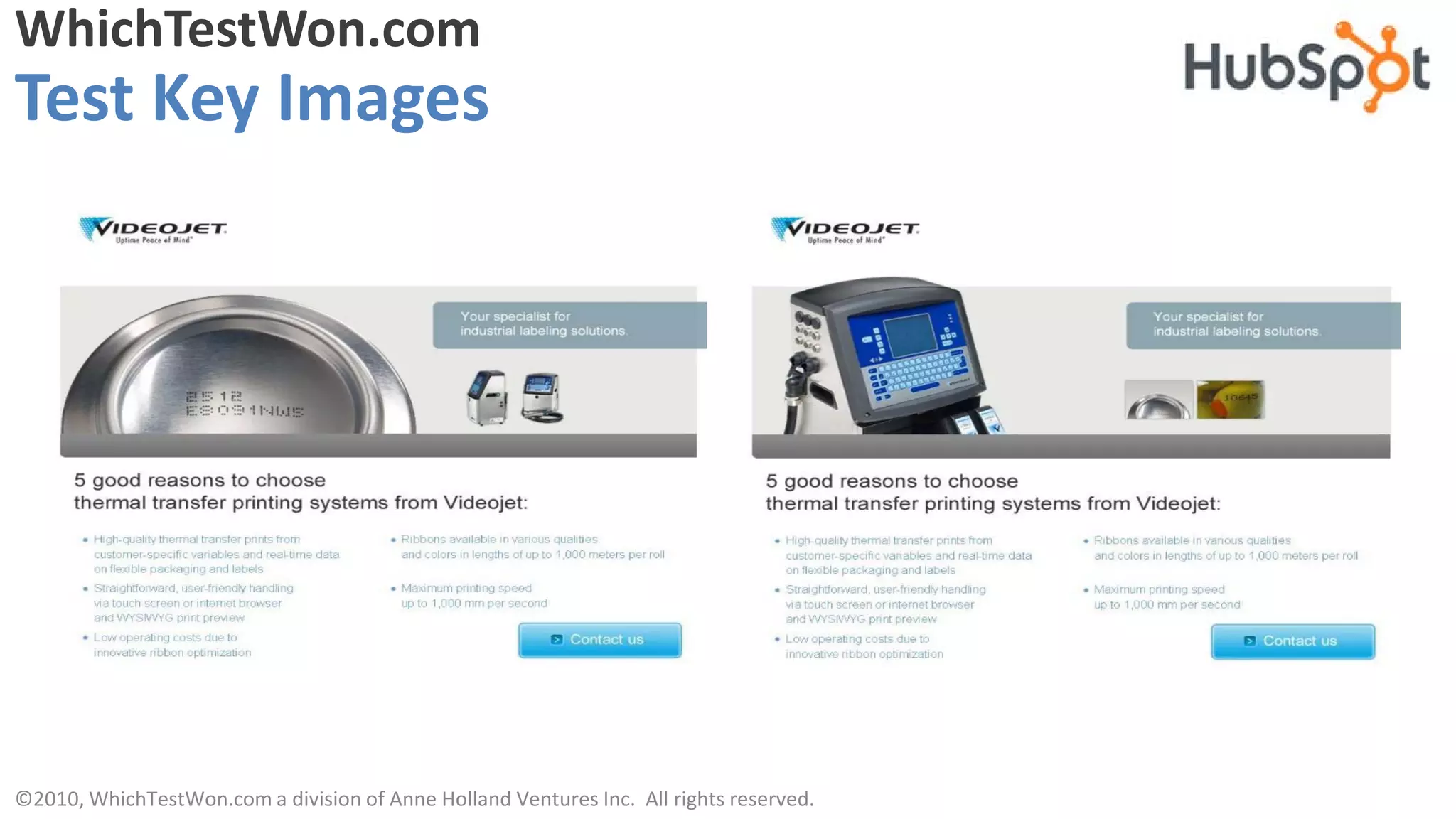 WhichTestWon.com
Test Key Images




©2010, WhichTestWon.com a division of Anne Holland Ventures Inc. All rights reserved.
 