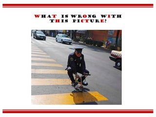 What is wrong with
this picture?
 