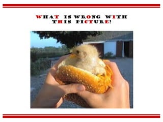 What is wrong with
this picture?
 