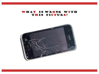 What is wrong with
this picture?
 