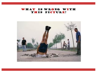 What is wrong with
this picture?
 